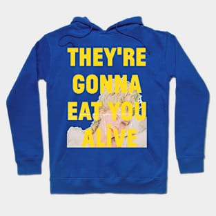 Marie Antoinette, They're Gonna Eat You Alive Hoodie